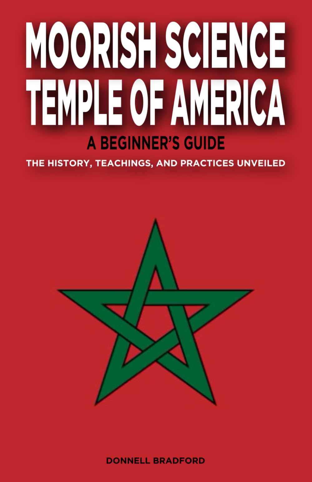 Moorish Science Temple of America: A Beginner's Guide: The History, Teachings, and Practices Unveiled