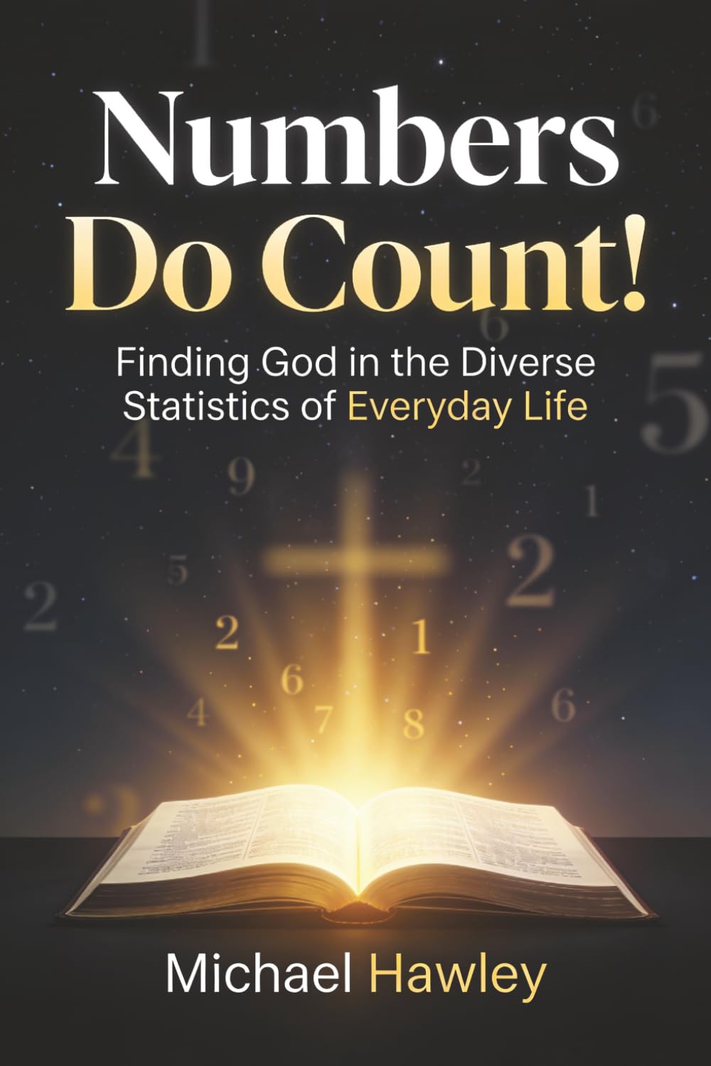 Numbers Do Count: Finding God in the Diverse Statistics of Everyday Life