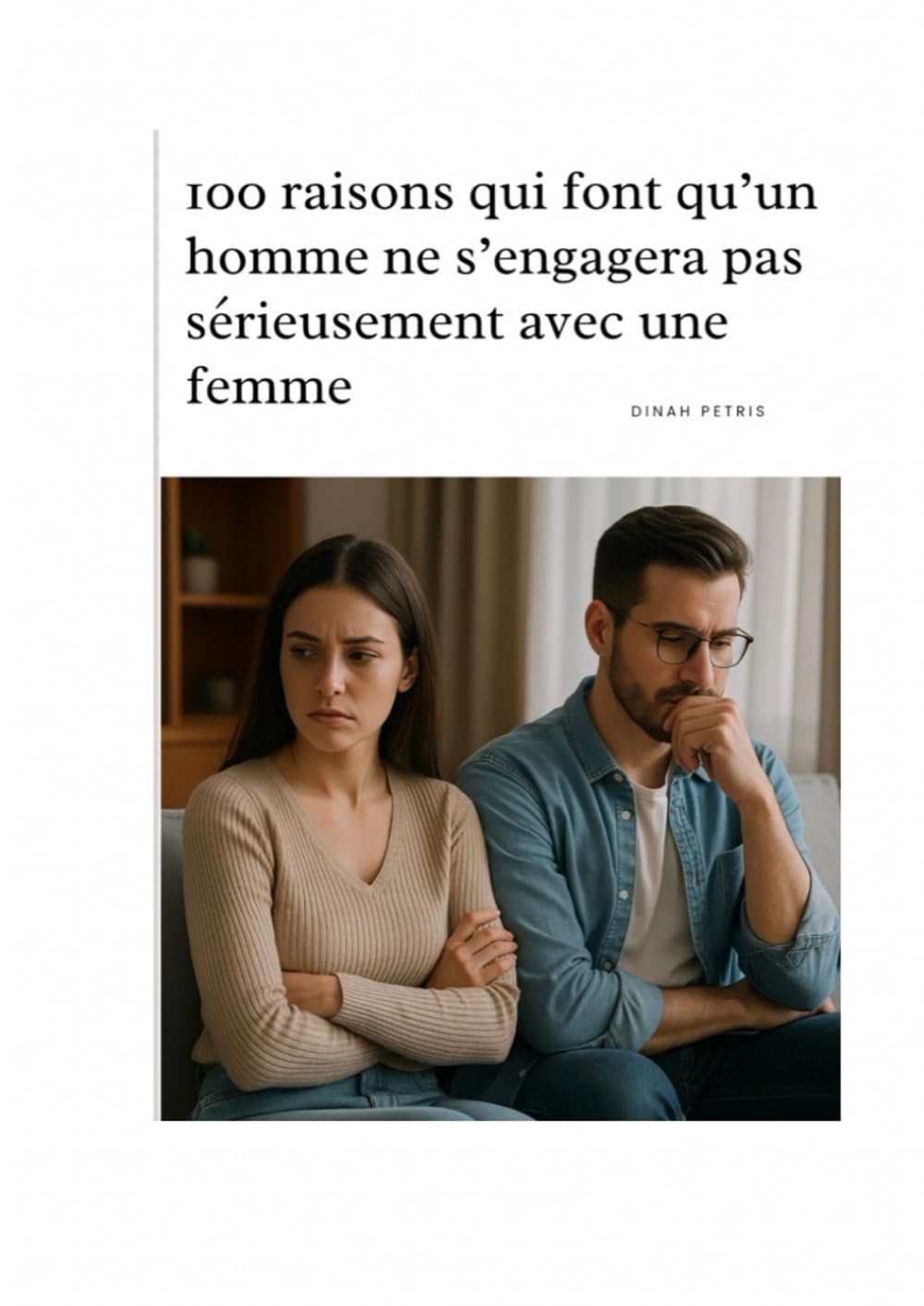 100 raisons qui font qu’un homme ne s’engagera pas sérieusement avec une femme (Phase 1 - Prendre conscience et éviter les pièges en amour)