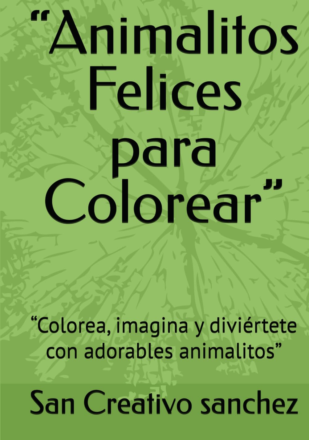 “Animalitos Felices para Colorear”: “Colorea, imagina y diviértete con adorables animalitos”