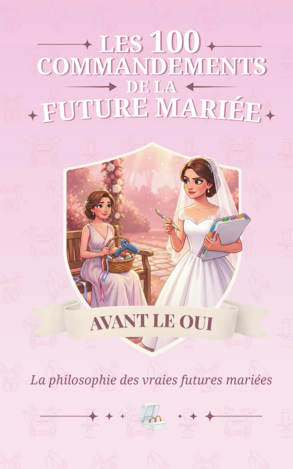 Les 100 Commandements de la Future Mariée - Le cadeau drôle et irrésistible pour les Futures Mariées