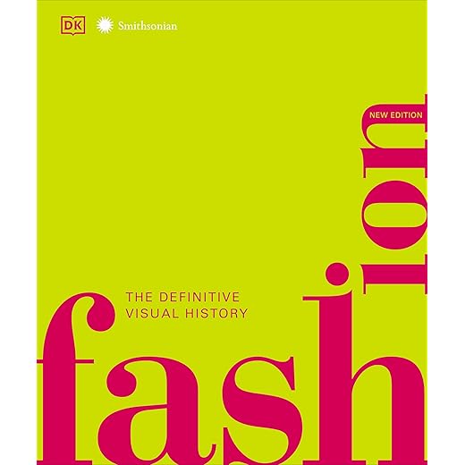 Fashion: The Definitive Visual Guide (DK Definitive Cultural Histories)