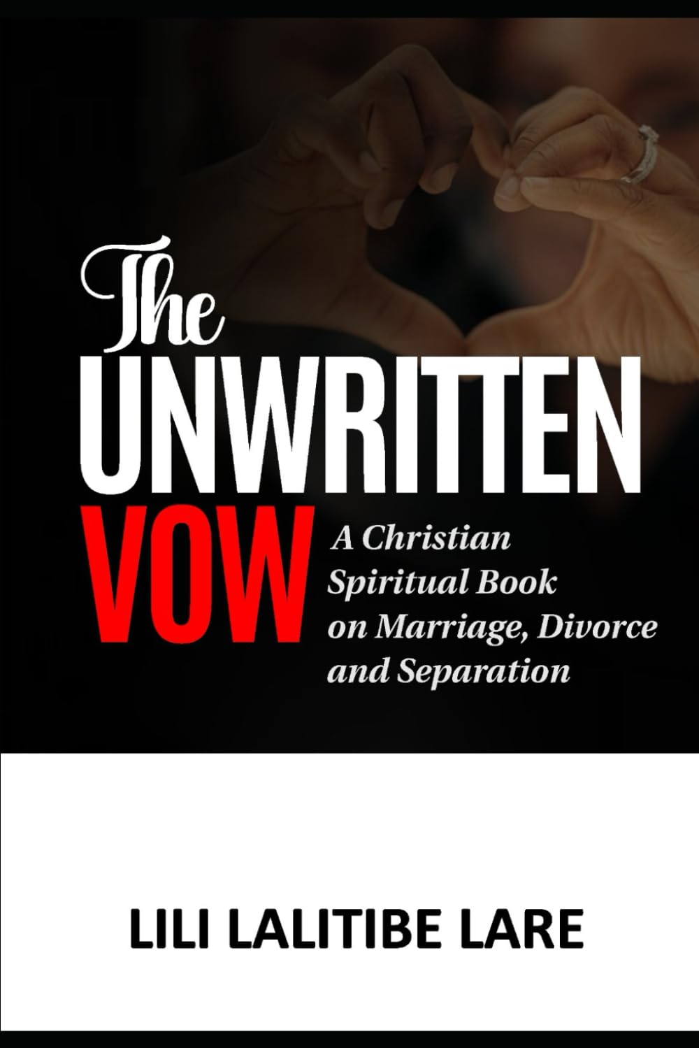 THE UNWRITTEN VOW: A Christian Spiritual Guide to Marriage, Divorce, and Separation