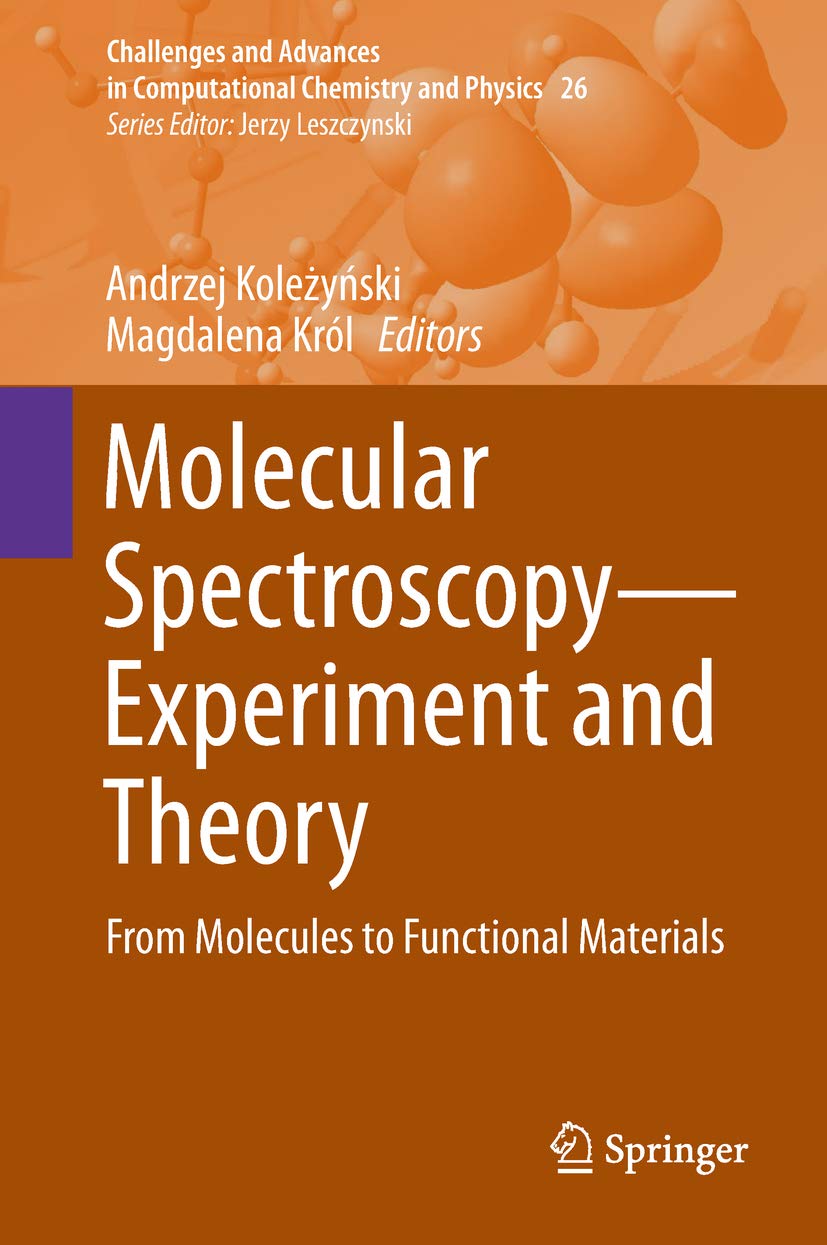 Molecular Spectroscopy—Experiment and Theory: From Molecules to Functional Materials (Challenges and Advances in Computational Chemistry and Physics Book 26)