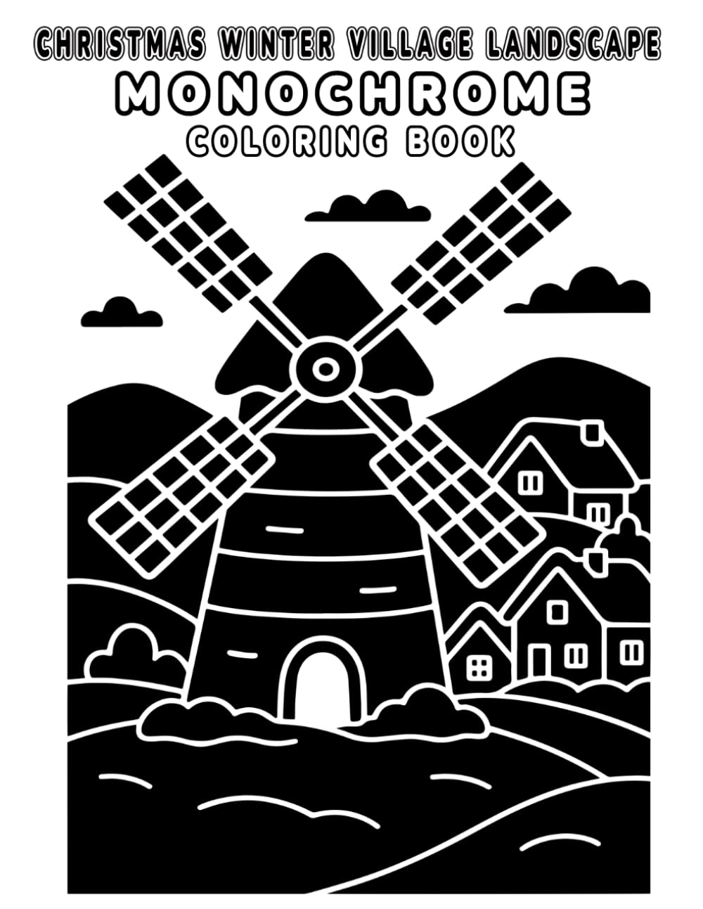 Christmas Winter Village Landscape Monochrome Coloring Book: Simple Holiday Village Scenes for Relaxing Winter Coloring - Teens & Adults