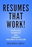 Resumes that Work!: Templates, Examples and Formats Tailored to the Job