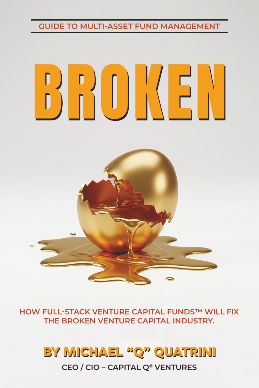 BROKEN: How Full-Stack Venture Capital FundsTM Will Fix the Broken Venture Capital Industry