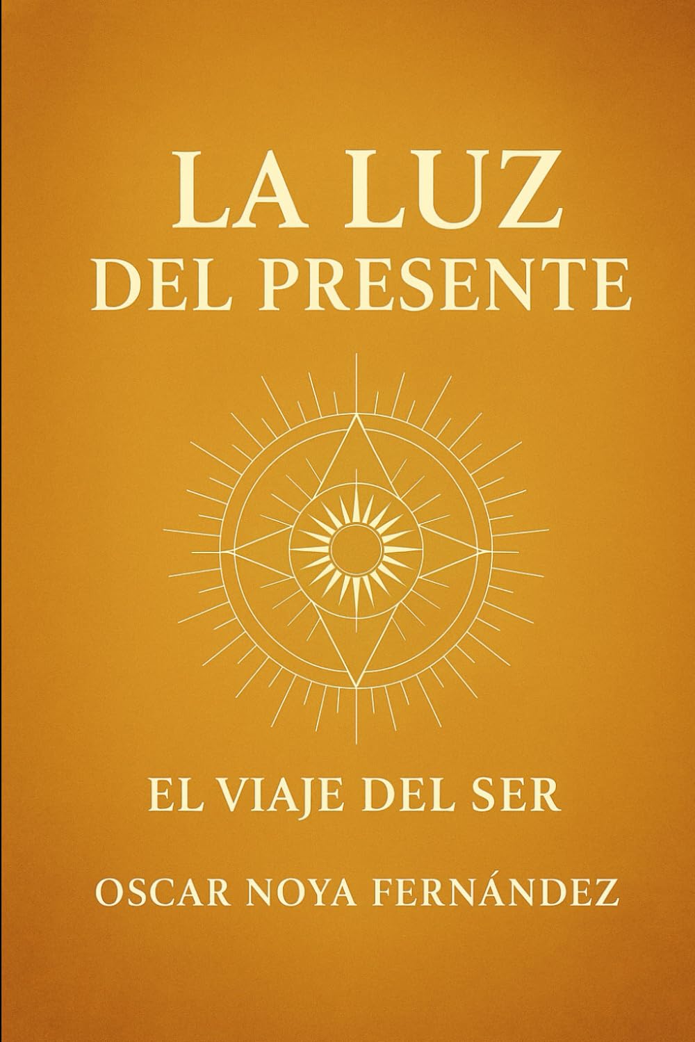 LA LUZ DEL PRESENTE: EL VIAJE DEL SER