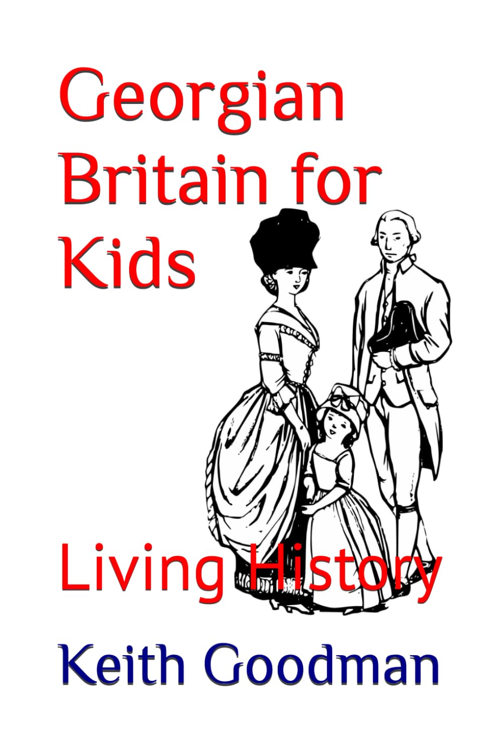 Georgian Britain for Kids: Living History: 9
