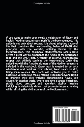 MEDITERRANEAN MEETS DASH: A Beginner's Guide to Nutritious, Flavorful Recipes for Wellness and Happ