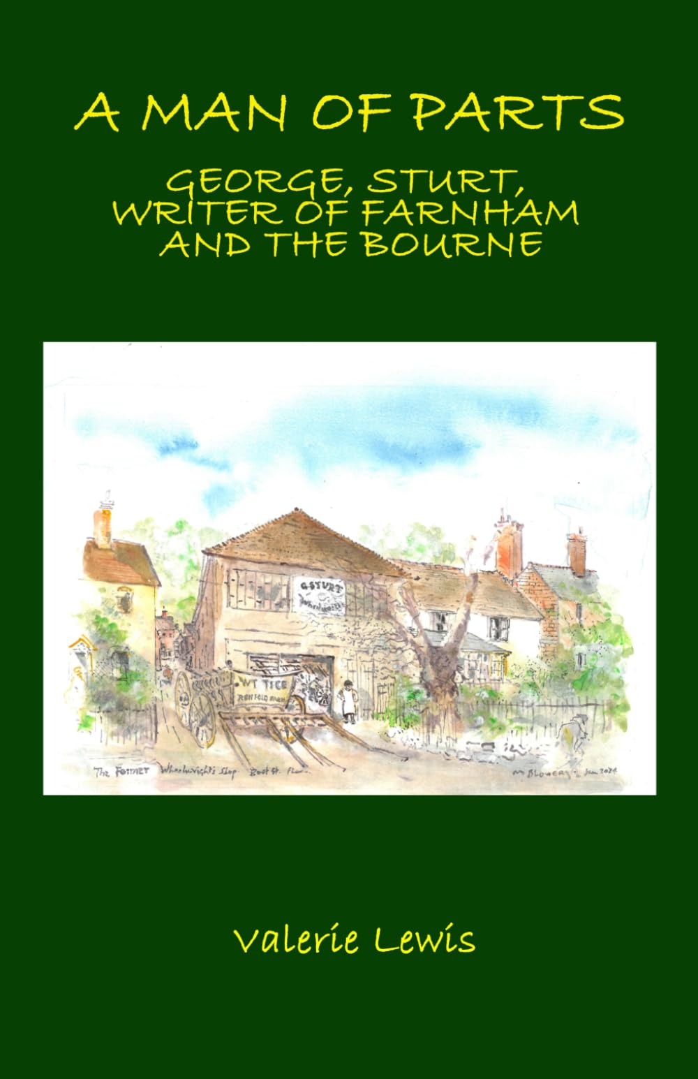 A Man of Parts: George Sturt, Writer of Farnham and the Bourne, 1863-1927 (Farnham and District Museum Society Occasional Publications)