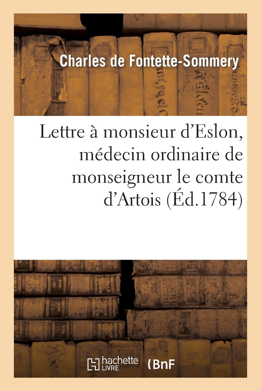 Lettre à monsieur d'Eslon, médecin ordinaire de mo
