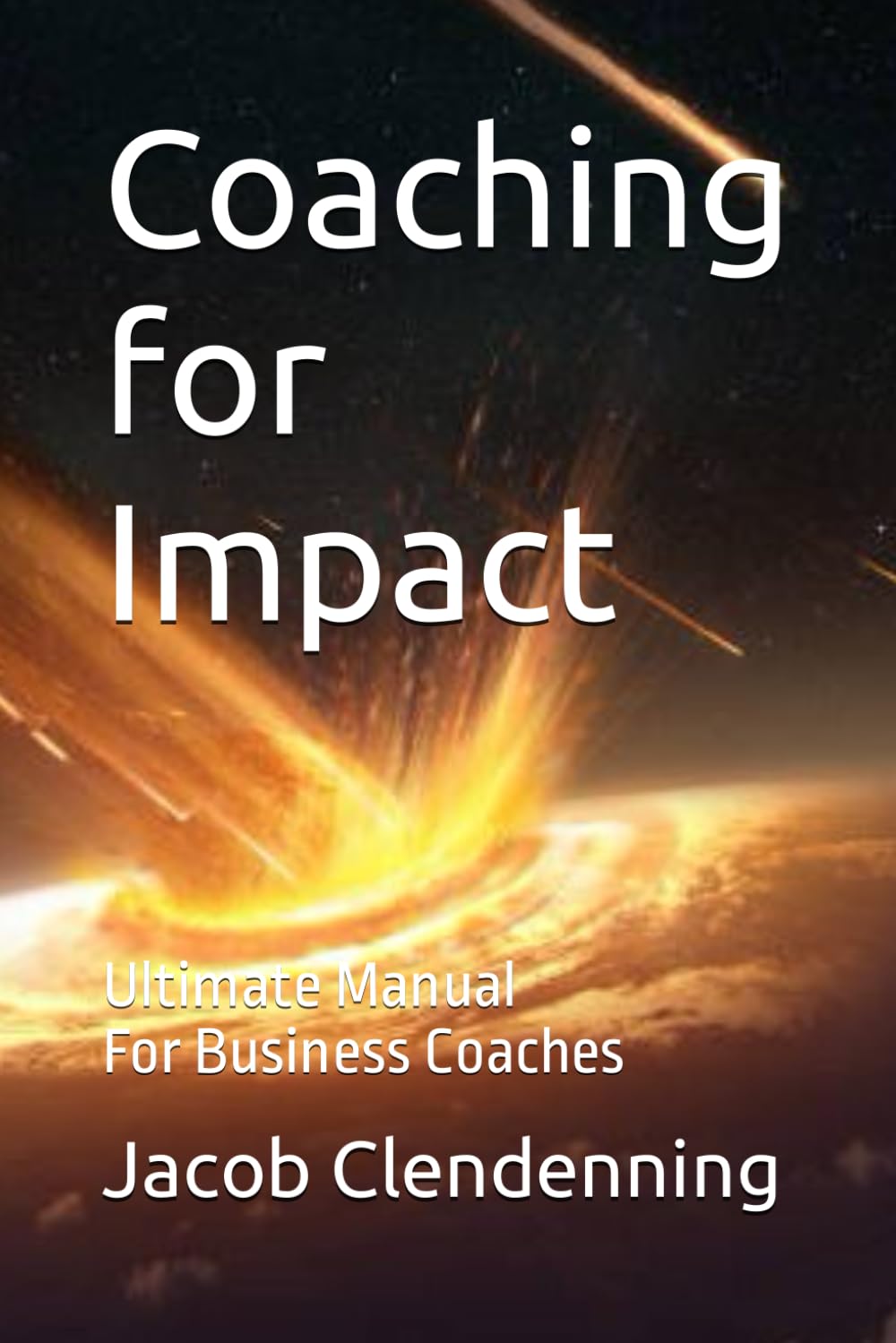 Coaching for Impact: Ultimate Business Coaching Handbook