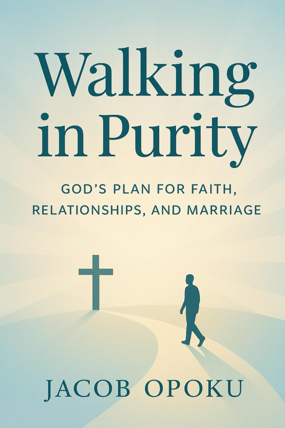Walking in Purity: God’s Plan for Faith, Relationship and Marriage