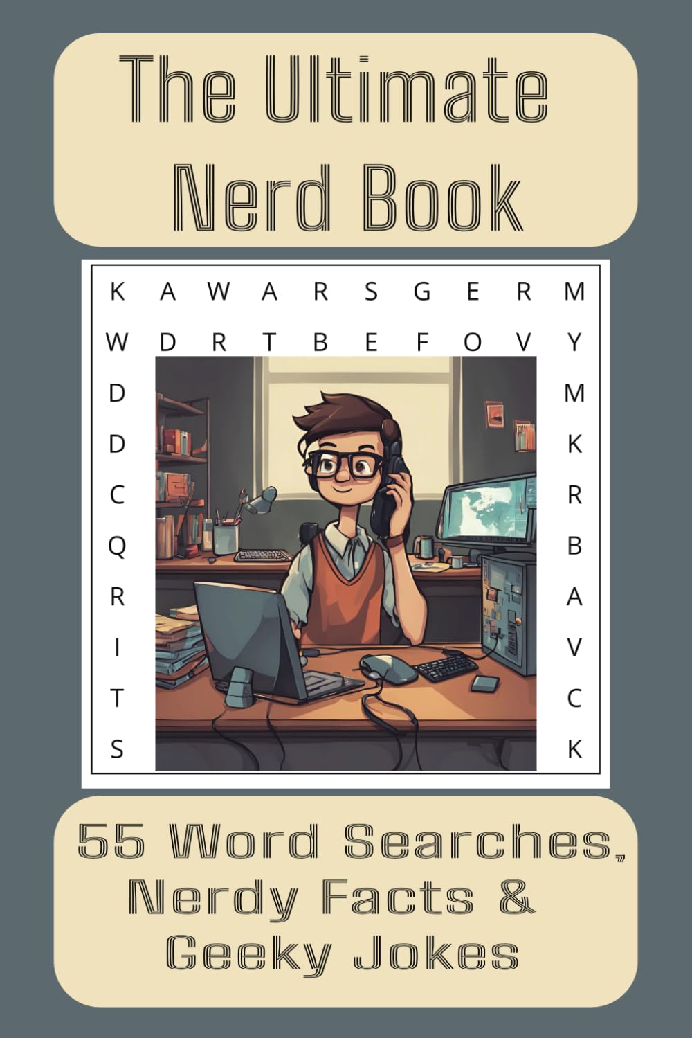 The Ultimate Nerd Book - 55 Word Searches, Nerdy Facts & Geeky Jokes: Easy-to-Read Nerd & IT Word Searches – 55 Fun Puzzles, Trivia & Jokes in a Handy ... Tech Enthusiasts & Computer Geeks!