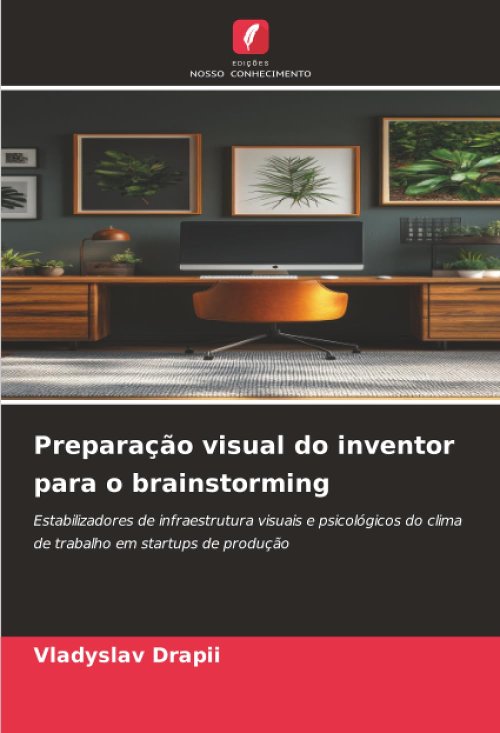 Preparação visual do inventor para o brainstorming: Estabilizadores de infraestrutura visuais e psicológicos do clima de trabalho em startups de produção