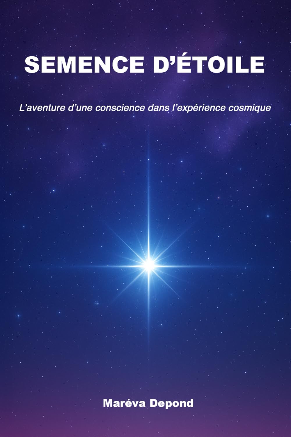 Semence d'étoile: L'aventure d'une conscience dans l'expérience cosmique