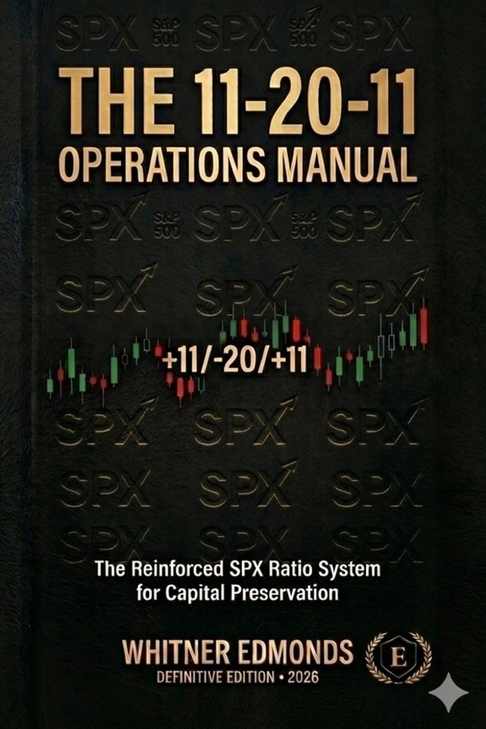 The 11-20-11 Operations Manual: The Reinforced SPX Ratio System for Capital Preservation (Weekly SPX Options Series Then for the series number/position enter: 1)
