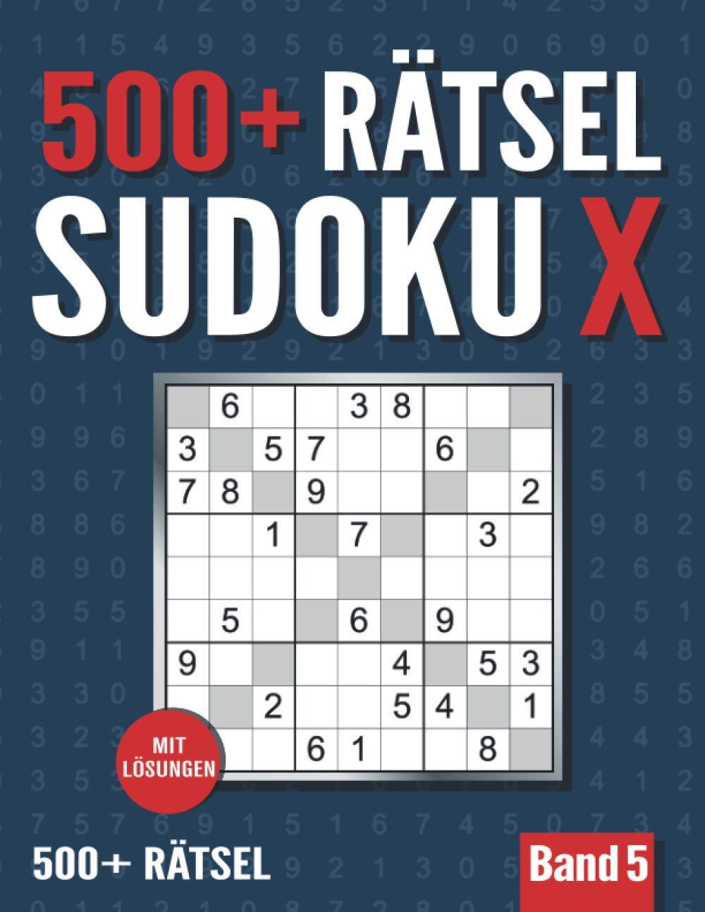 500 + Sudoku X: Großes Sudoku Heft mit 500+ Sudoku X Rätseln - Normal und Schwer - Band 5