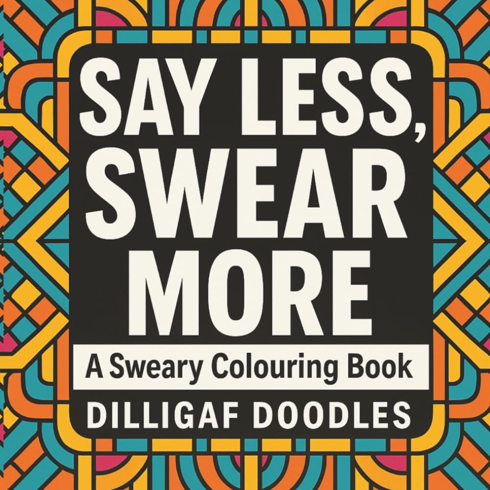 Say Less, Swear More: A Bold & Cheeky One-Word Swear Colouring Book for Adults: A Square Format Book of Satisfyingly Sweary Words, Bold Patterns, and Pure Attitude