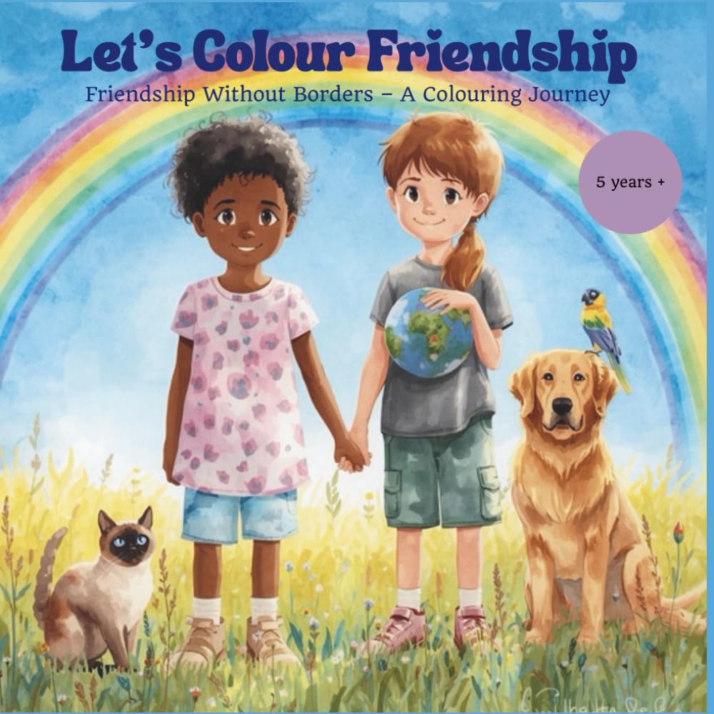 "Let’s Colour Friendship"-Friendship Without Borders – A Colouring Journey: Spark creativity and celebrate friendship! Let’s Colour Friendship is ... diversity, and imagination through colouring.