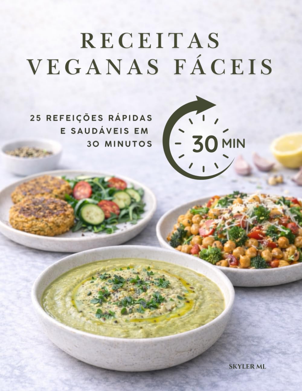 RECEITAS VEGANAS FÁCEIS: 25 Refeições Rápidas e Saudáveis em 30 Minutos