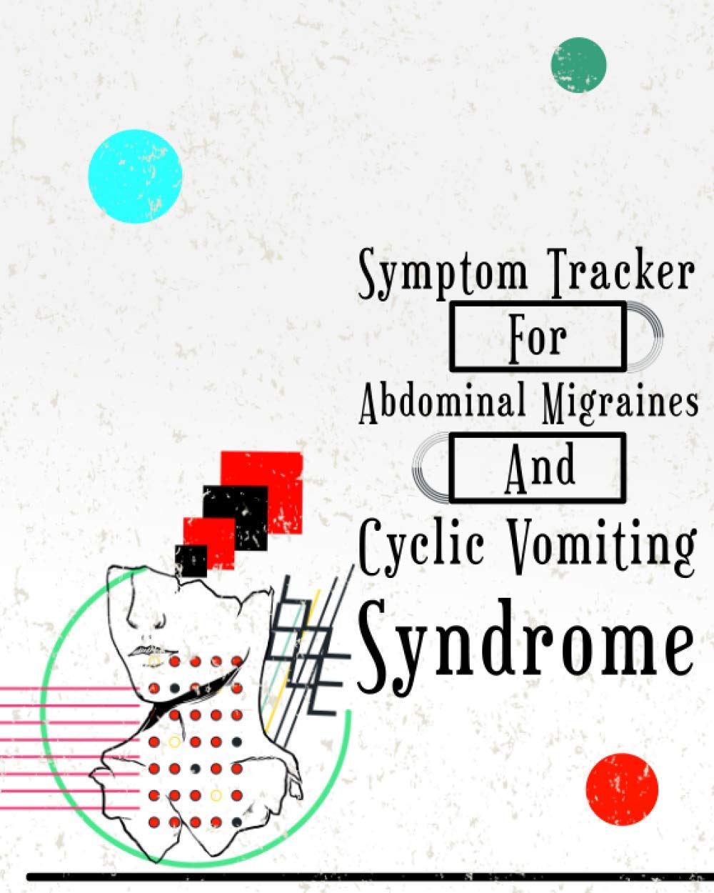 Symptom Tracker for Abdominal Migraines and Cyclic Vomiting Syndrome: Daily Pain Assessment Diary , Record your Mood and Daily Pain Level , Medication Logbook