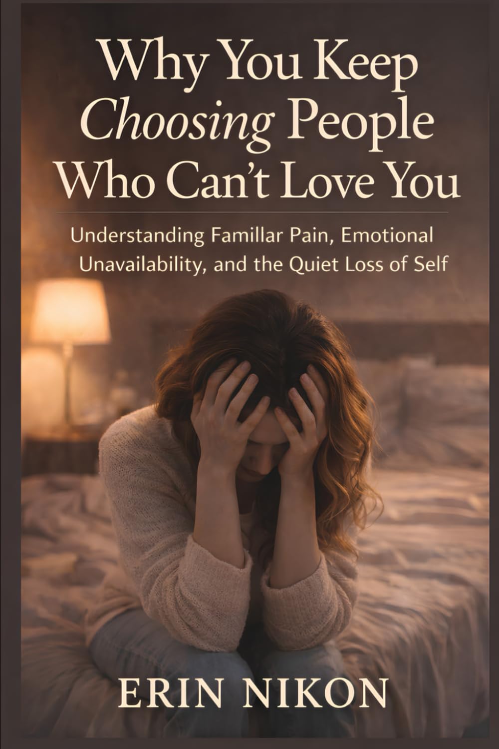 Why You Keep Choosing People Who Can’t Love You: Understanding Familiar Pain, Emotional Unavailability, and the Quiet Loss of Self (WHEN YOU FINALLY CHOOSE YOURSELF)