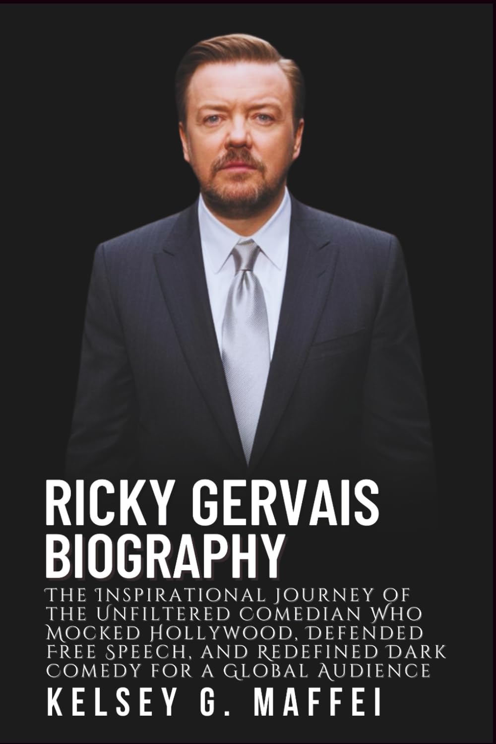 RICKY GERVAIS BIOGRAPHY: The Inspirational Journey of the Unfiltered Comedian Who Mocked Hollywood, Defended Free Speech, and Redefined Dark Comedy for a Global Audience