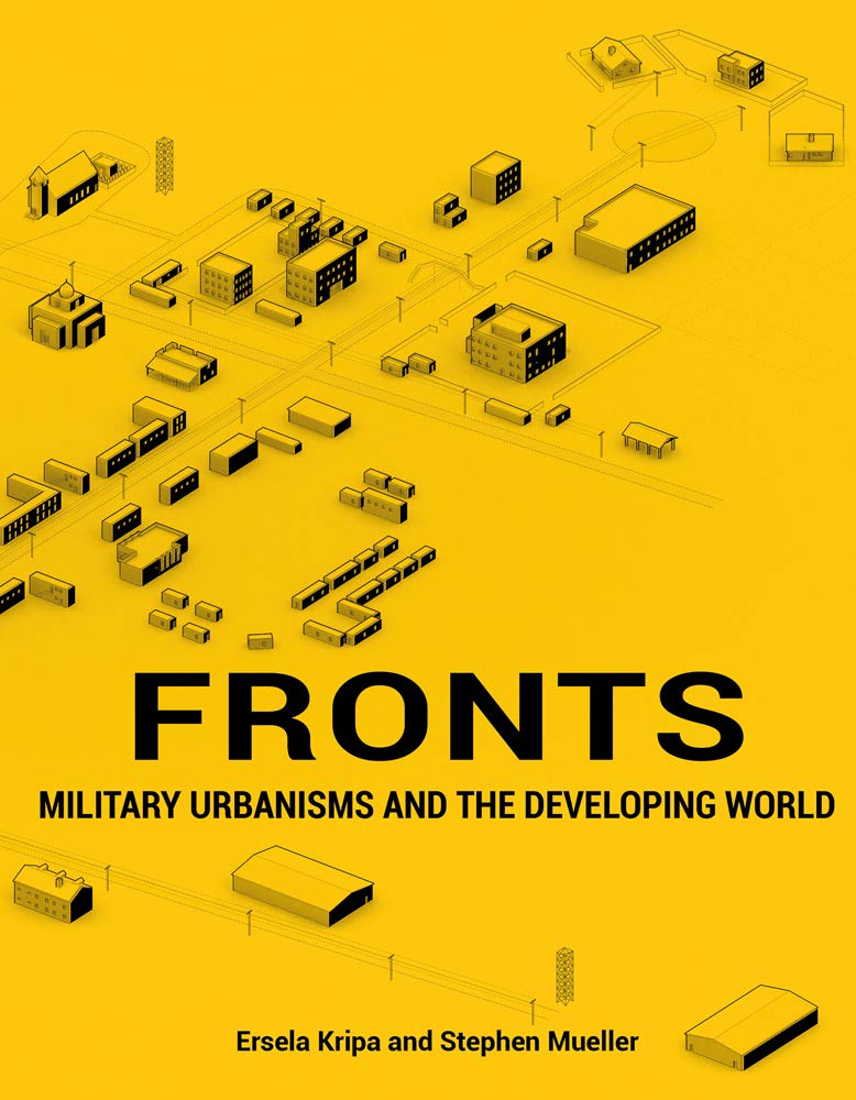 Fronts: Military Urbanisms and the Developing World (ORO EDITIONS)