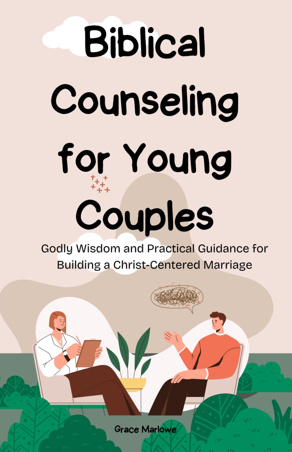 Biblical Counseling for Young Couples: Godly Wisdom and Practical Guidance for Building a Christ-Centered Marriage