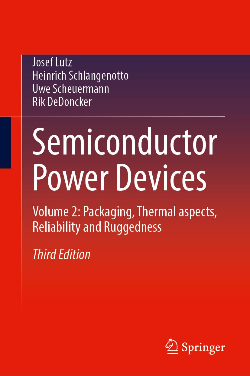 Semiconductor Power Devices: Volume 2: Packaging, Thermal aspects, Reliability and Ruggedness