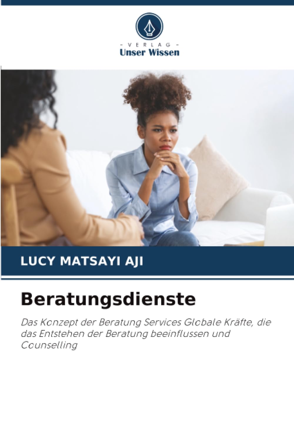 Beratungsdienste: Das Konzept der Beratung Services Globale Kräfte, die das Entstehen der Beratung beeinflussen und Counselling