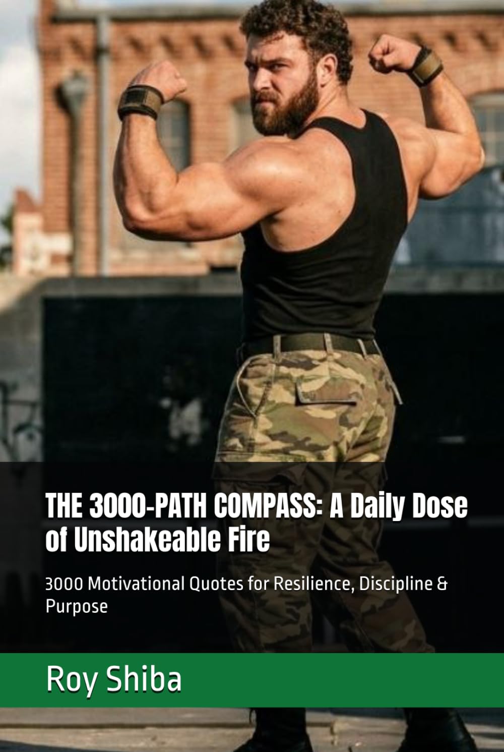 THE 3000-PATH COMPASS: A Daily Dose of Unshakeable Fire: 3000 Motivational Quotes for Resilience, Discipline & Purpose