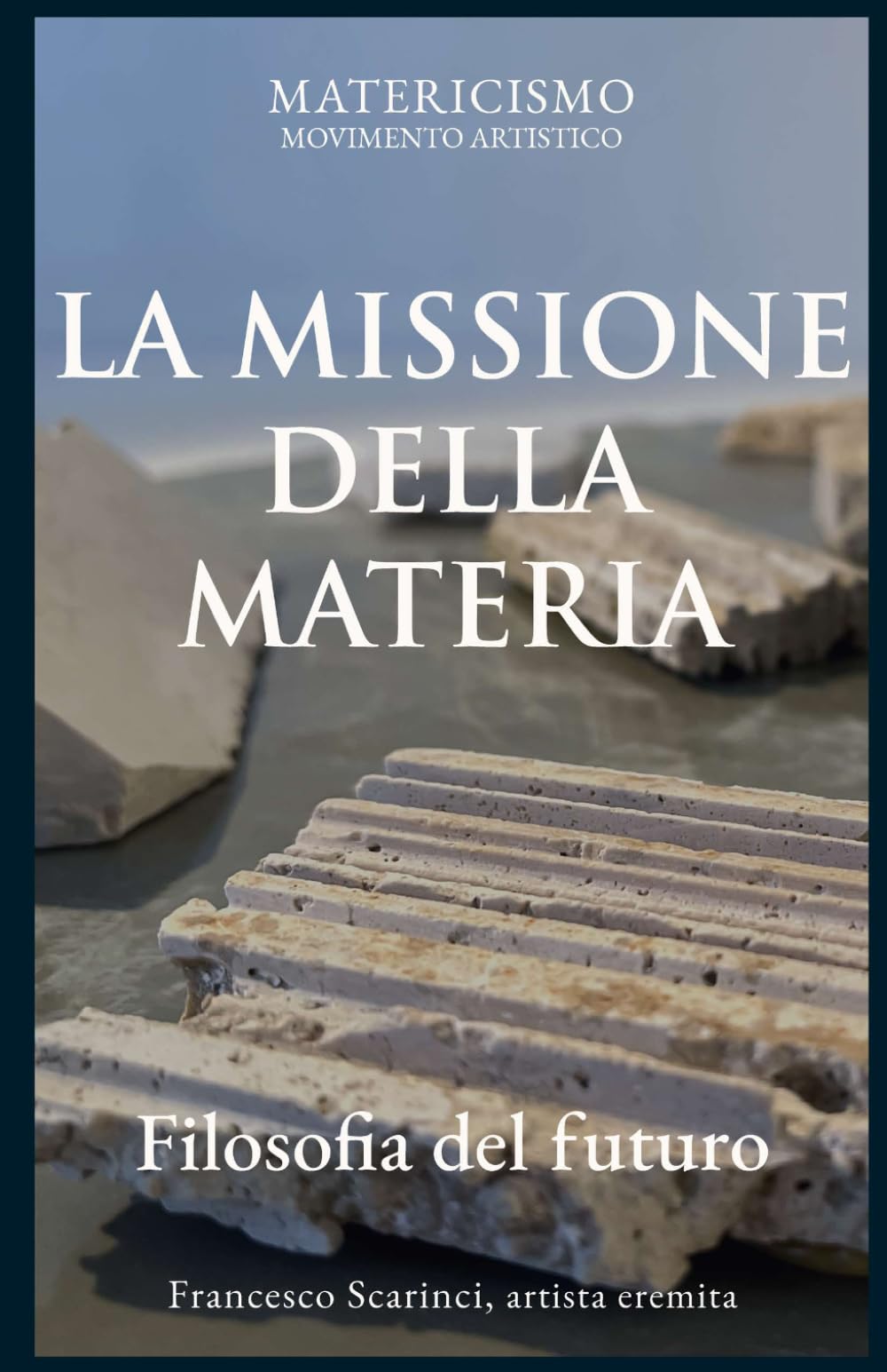 LA MISSIONE DELLA MATERIA: Filosofia del futuro