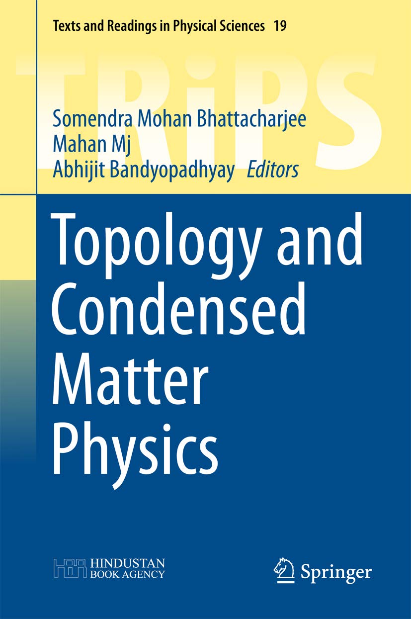 Topology and Condensed Matter Physics (Texts and Readings in Physical Sciences Book 19)