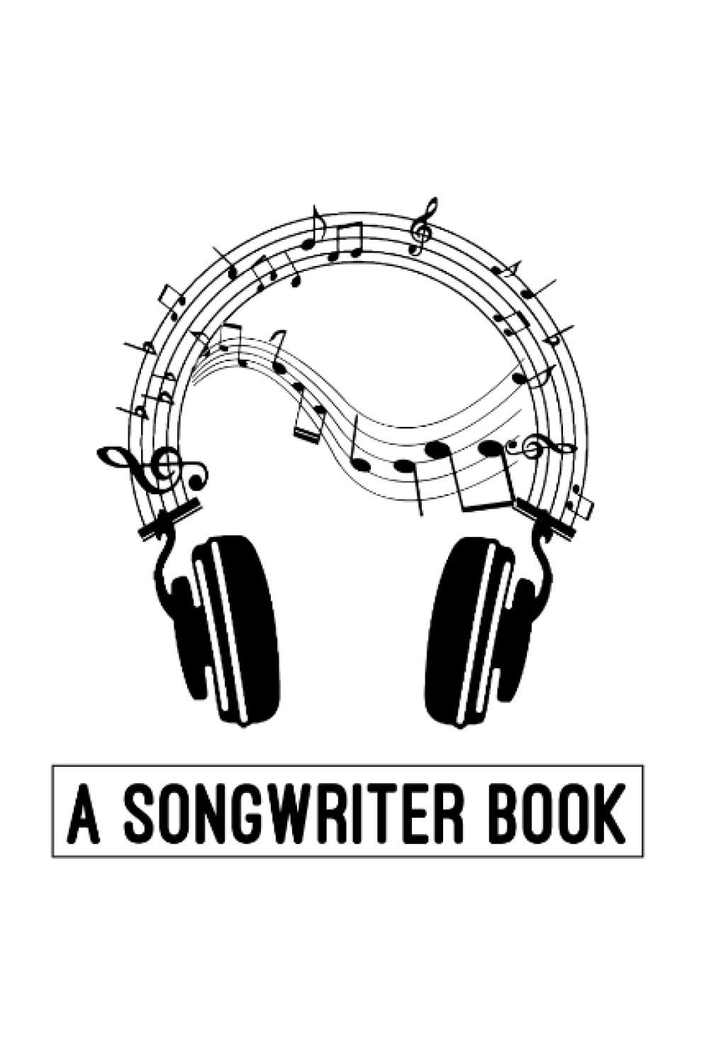 A Songwriter Book: My Songwriting Journal - Notebook for Composing the Melody and Writing the Lyrics of Your Own Songs - Record Title, Tempo, ... and Chorus - Musical Notes on Beats Cover