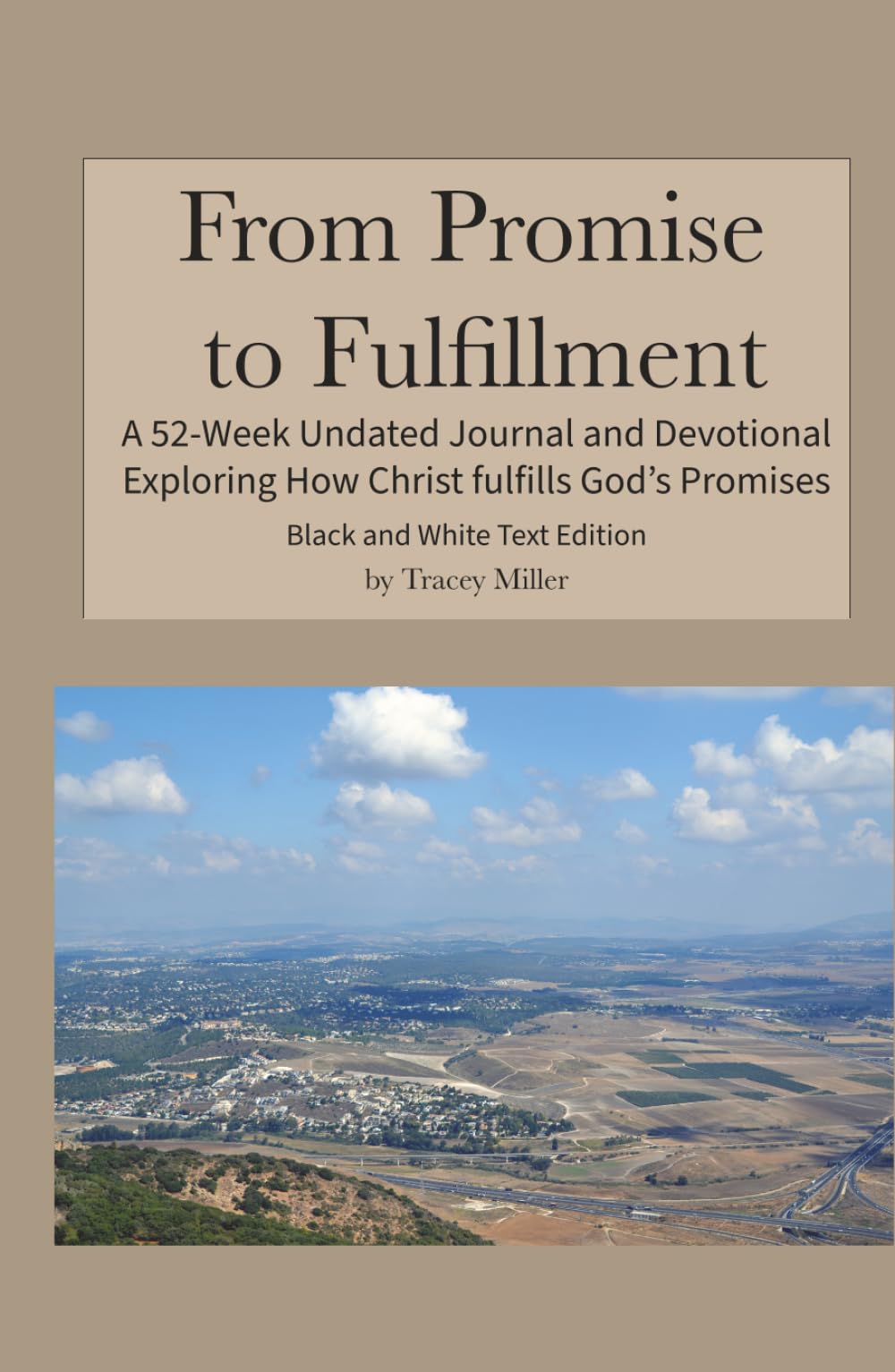 From Promise to Fulfillment: Black and White Text Edition: A 52-Week Undated Devotional Journal