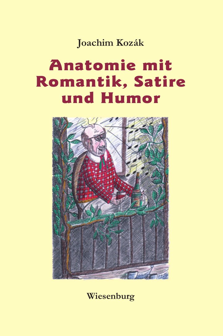 Anatomie mit Romantik, Satire und Humor: Mit Zeichnungen des Autors