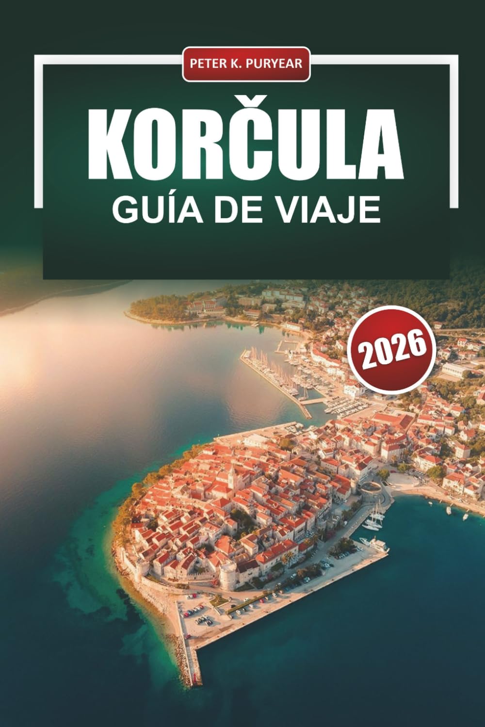 KORČULA Guía de viaje 2026: Planificación práctica para visitantes primerizos en una isla histórica croata