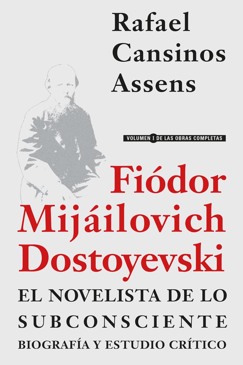 Fiódor Mijáilovich Dostoyevski, el novelista de lo subconsciente: Biografía y estudio crítico: 14 (Arca Ediciones Traducciones)