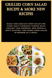 Independently published Grilled Corn Salad Recipe & More New Recipes: Make this grilled corn salad for your next cookout! Topped with creamy lime dressing, red pepper & juicy ... this fresh corn salad is summer in a bowl.