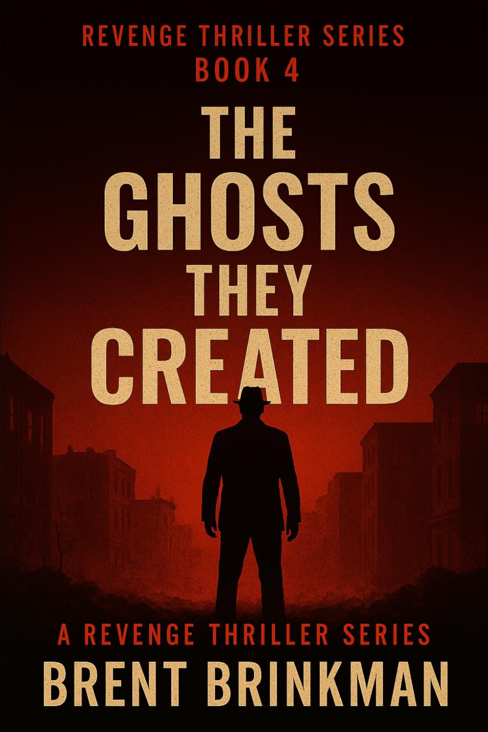 The Ghost They Created: Book 4 of the Revenge Thriller Series