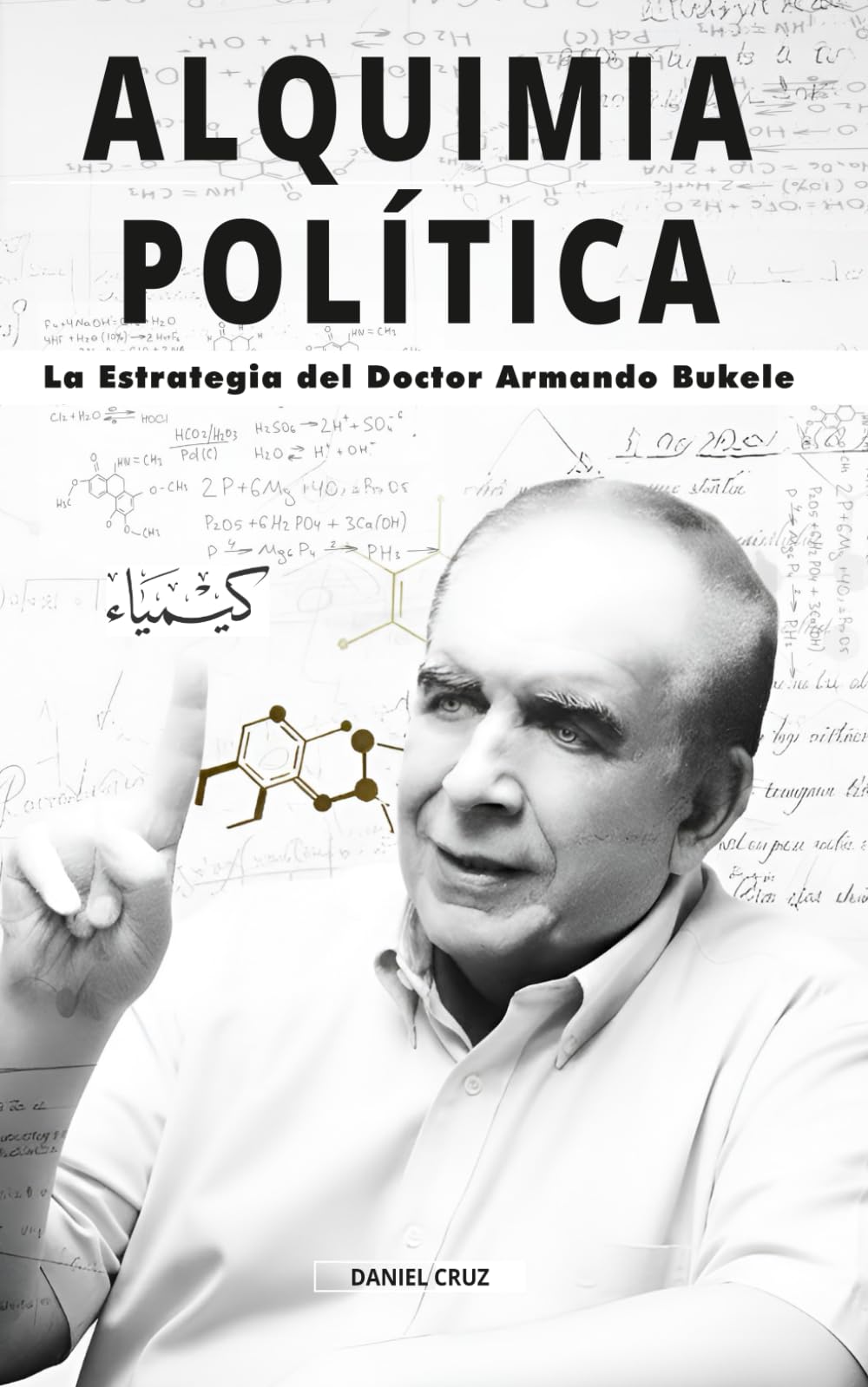 Alquimia Política: La Estrategia del Doctor Armando Bukele