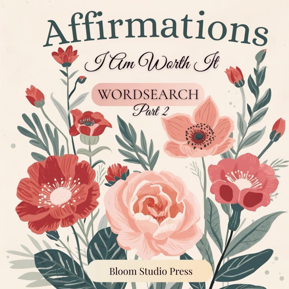 I Am Affirmations Wordsearch Part 2: I Am Worth It: A Mindful Puzzle Book for Stress Relief, Relaxation, and Positive Self Care