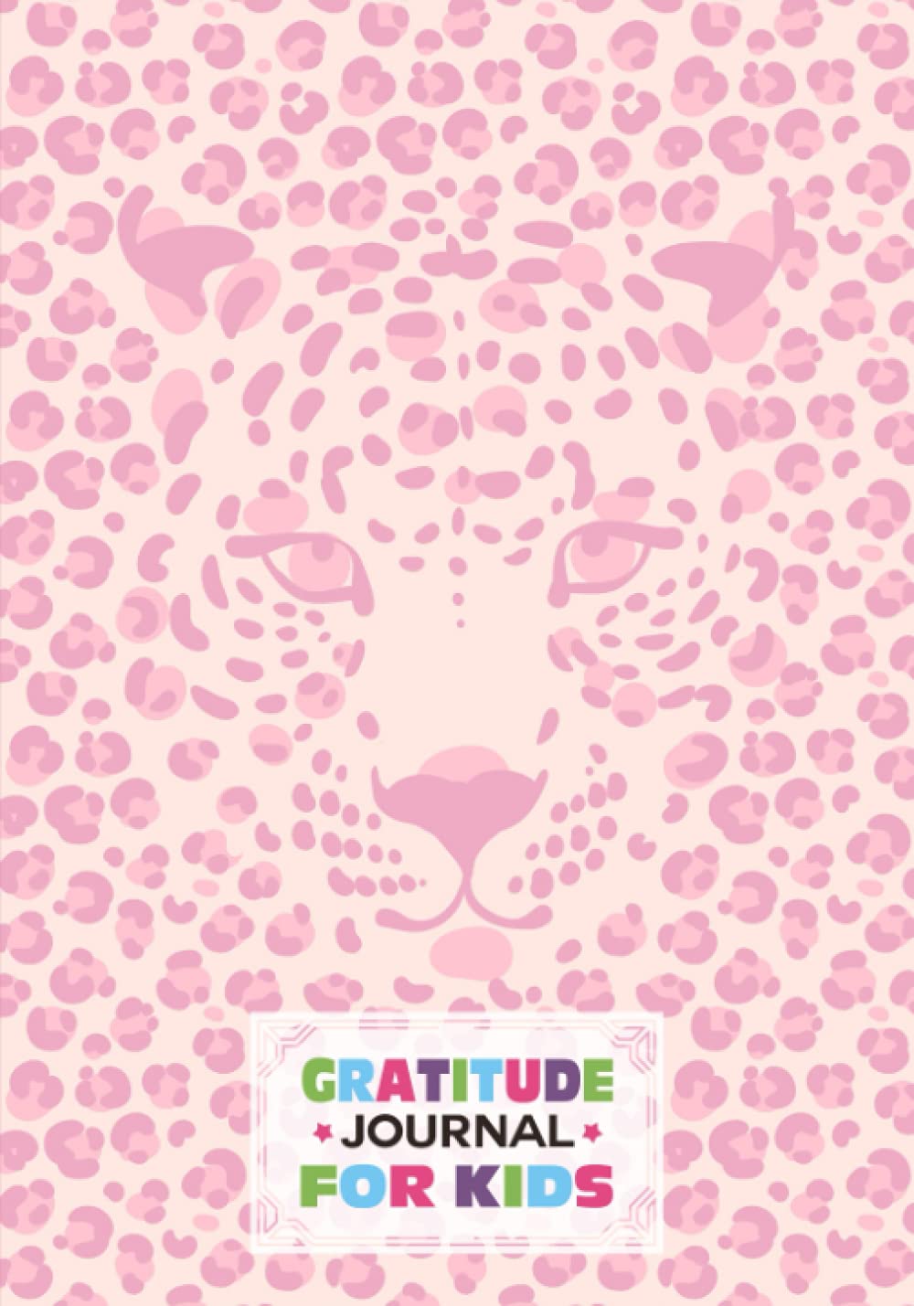 Gratitude Journal For Kids: Leopard Print Cover Gratitude Journal For Kids, A Journal to Teach Children to Practice Gratitude and Mindfulness, 121 Pages, Size 7" x 10" by Rico Romer
