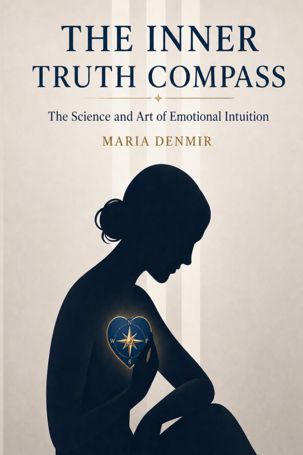 THE INNER TRUTH COMPASS™: The Science and Art of Emotional Intuition