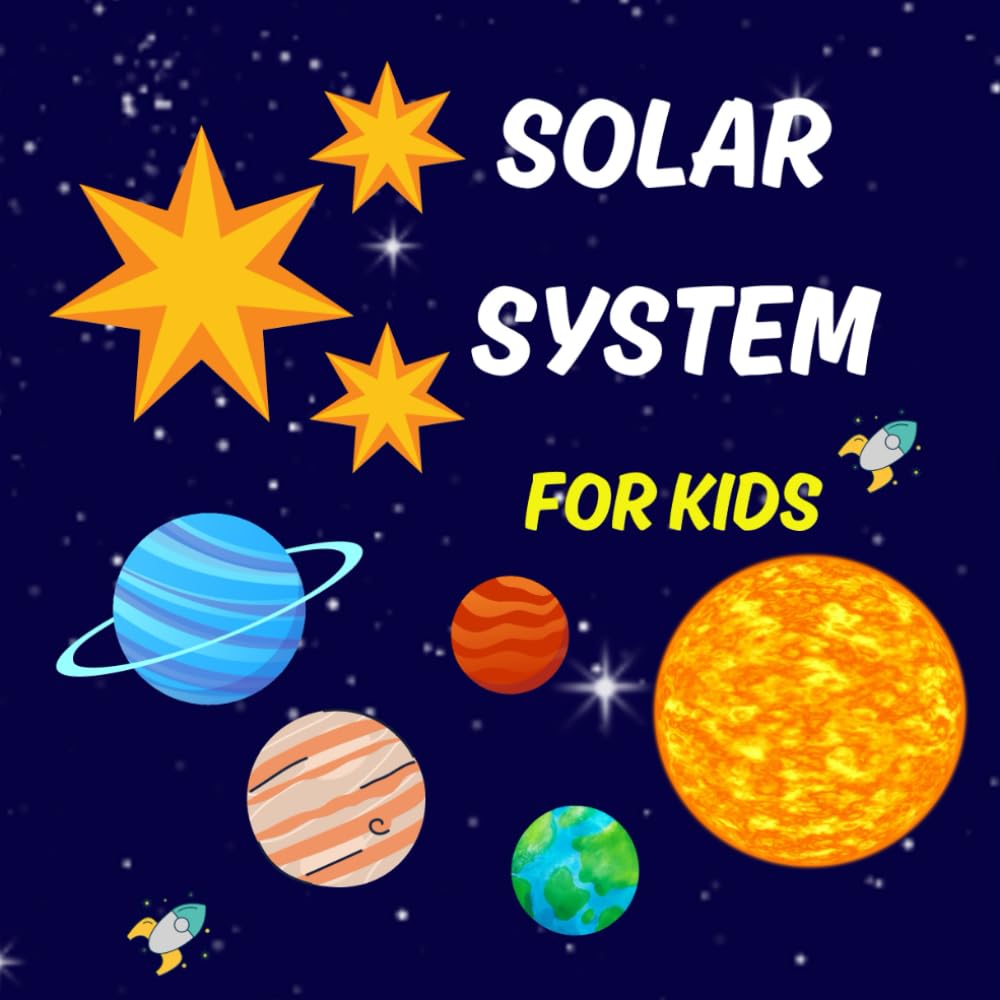 Solar System for Kids: My First Book of Planets, All about the Cosmos for kids 3-5