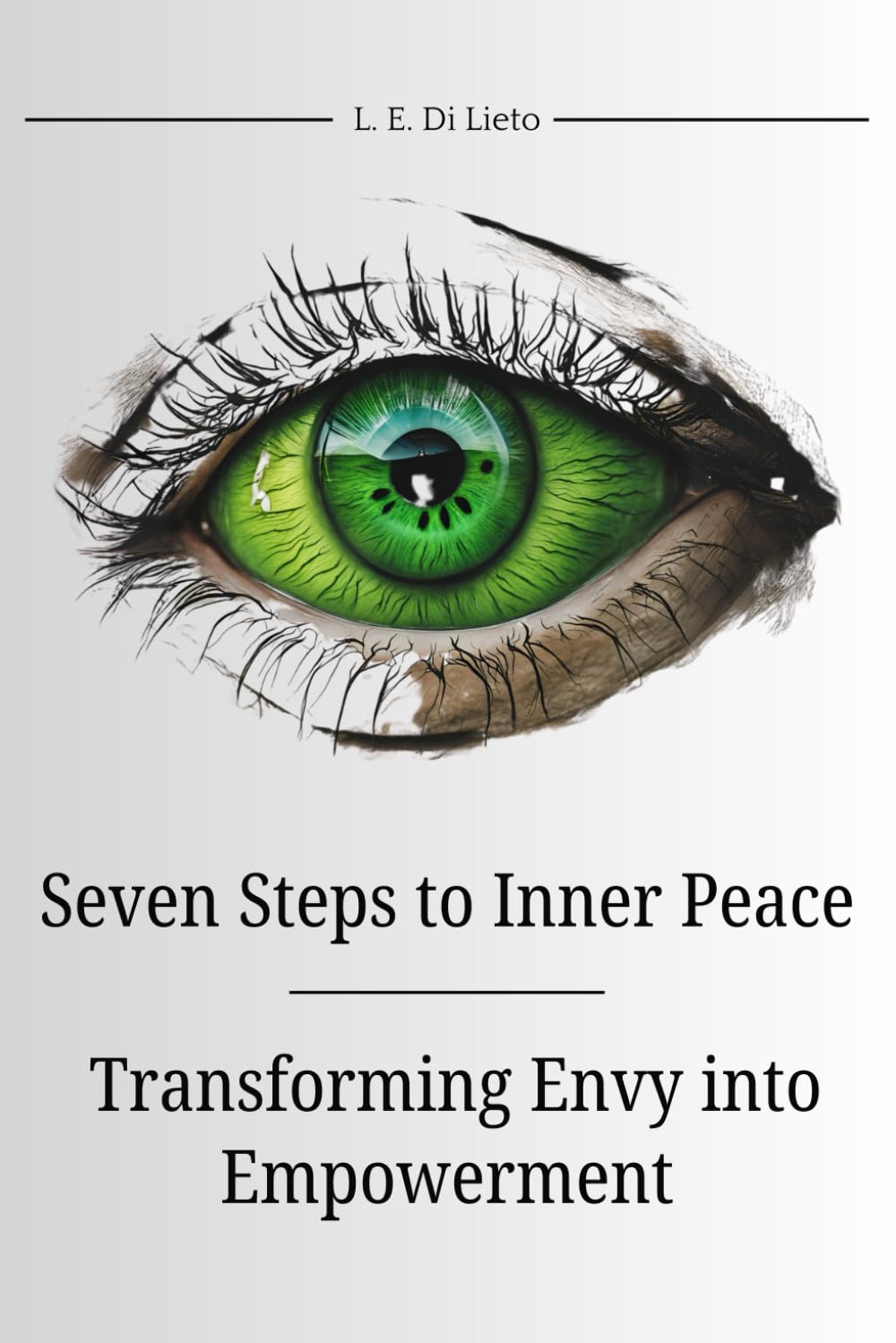 Seven Steps to Inner Peace: Transforming Envy into Empowerment: A guide to overcoming jealousy: a process that requires self-awareness, emotional regulation, and a commitment to personal growth.