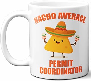 Gift For Permit Coordinator. Funny Nacho Average Coffee Mug, Cup. Unique Gift Idea for Men, Women, Birthday, Christmas, Coworkers, Employees. 11 oz.